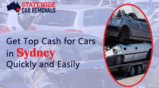 Get Top Cash for Cars in Sydney Quickly and Easily